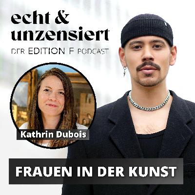 #62 Frauen in der Kunst: Sichtbar trotz Widerständen (mit Kathrin Dubois vom Kunstpalast Düsseldorf)