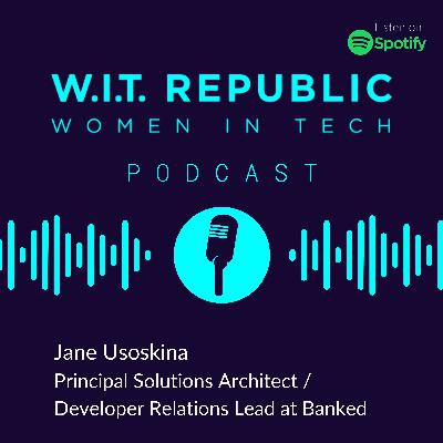 Women In Tech Q&A Series - Jane Usoskina, Principal Solutions Architect & Developer Relations Lead at Banked
