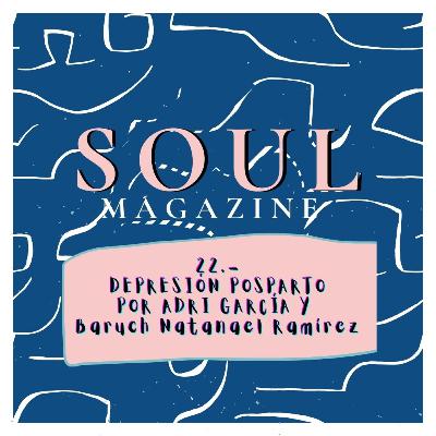 EP 22: DEPRESIÓN POSPARTO- Adri García y Baruch Natanael Ramírez Castelo