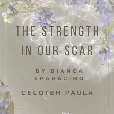 THE STRENGTH IN OUR SCAR