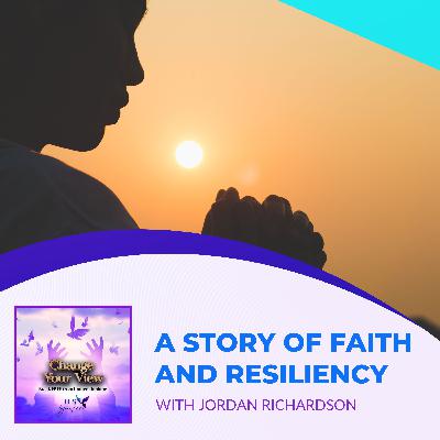A Story Of Faith And Resiliency With Jordan Richardson