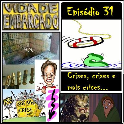 Episódio 31 - Crises, Crises e Mais Crises Episódio 31 - Crises, Crises e Mais Crises