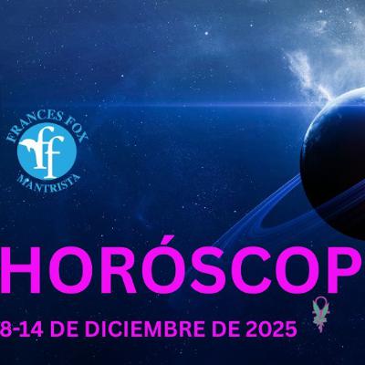 HORÓSCOPOS 8-14 DE DICIEMBRE DE 2025