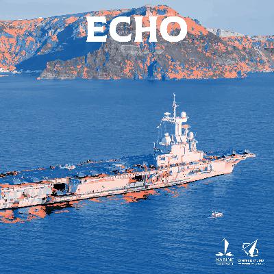 Echo - Episode 79 | MISSION CLEMENCEAU 25 en Indopacifique : projeter le groupe aéronaval loin et longtemps