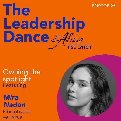 Ep. 26: Owning the spotlight, with Mira Nadon