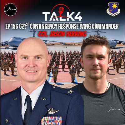 Inside America’s Premier Rapid Response Force | Colonel Jason Herring | 621st CRW | TALK4 EP 156 Inside America’s Premier Rapid Response Force | Colonel Jason Herring | 621st CRW | TALK4 EP 156