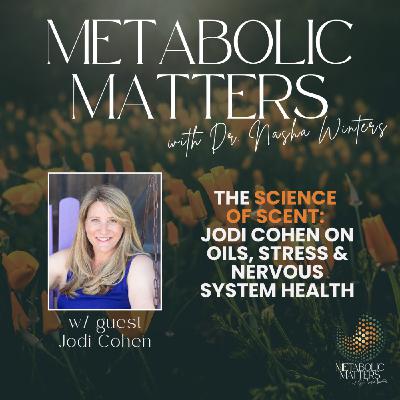 The Science of Scent: Jodi Cohen on Oils, Stress & Nervous System Health