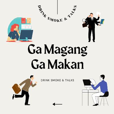 DRINK SMOKE AND TALKS | EPS 13 - Ga Magang , Ga Makan DRINK SMOKE AND TALKS | EPS 13 - Ga Magang , Ga Makan