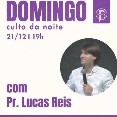 Culto da Noite 21.12.2025 - A Luz do mundo - Isaías 9:2 | Pr. Lucas Reis