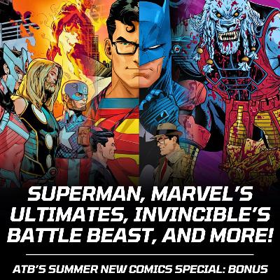 Superman, Marvel’s Ultimates, Invincible’s Battle Beast, and More! | New Comics Special Bonus