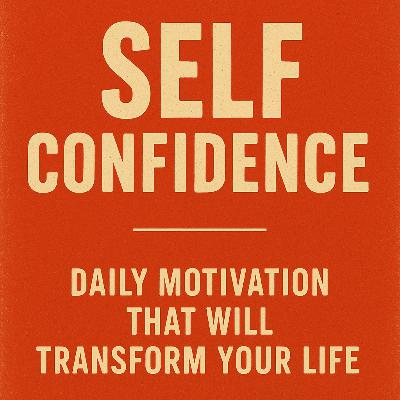 SELF CONFIDENCE – Daily Motivation That Will Transform Your Life