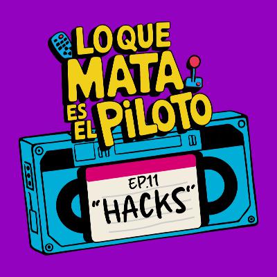 Pilotos - E11 / Hacks