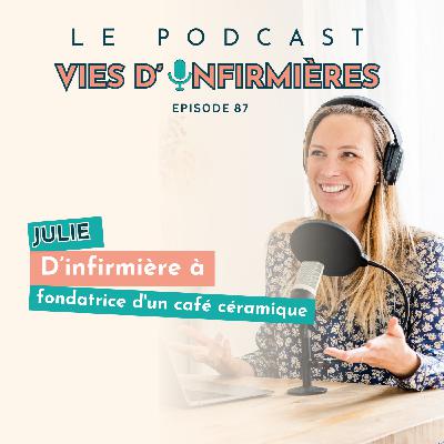 #87 : Julie : d'IDE à fondatrice d'un café céramique