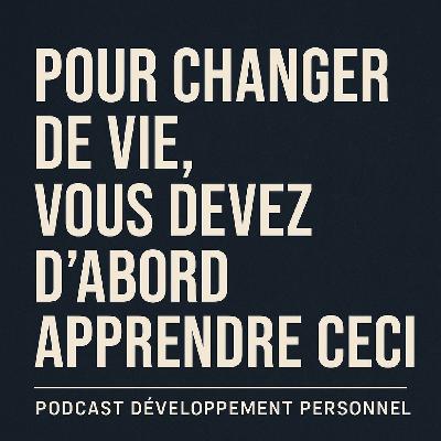 Pour changer de vie, vous devez d'abord apprendre ceci Pour changer de vie, vous devez d'abord apprendre ceci