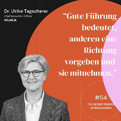 Strukturen, Vertrauen und Ehrlichkeit - Dr. Ulrike Tagscherer von KUKA im Gespräch über gute Führung im Innovationskontext