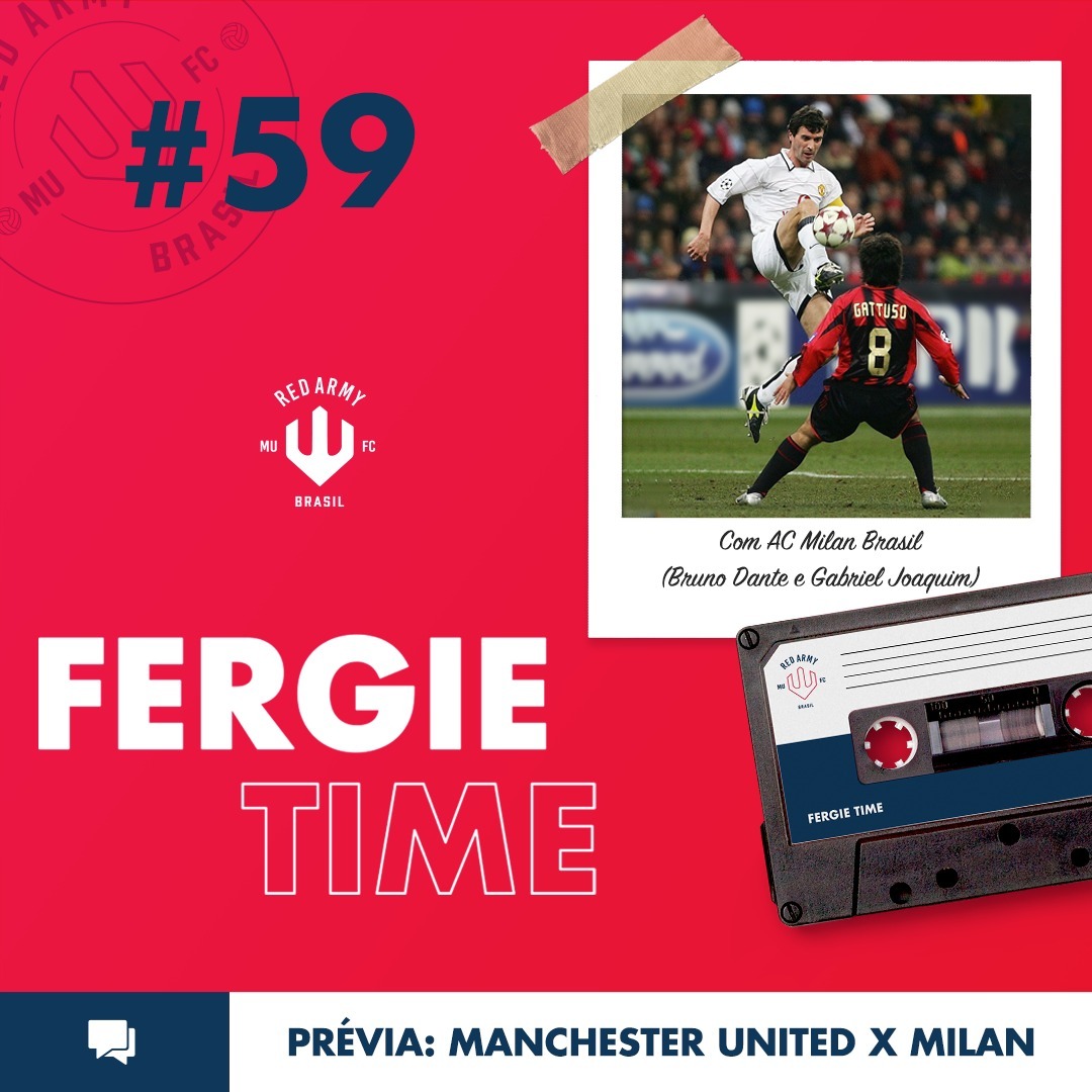 Fergie Time #59 - Prévia: United x Milan