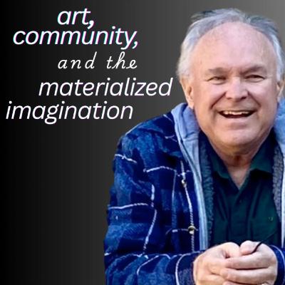 110: Jeff Mather: Art, Community, & the Materialized Imagination