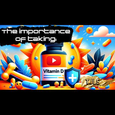 The importance of taking Vitamin D The importance of taking Vitamin D