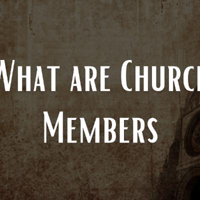 What Are Church Members