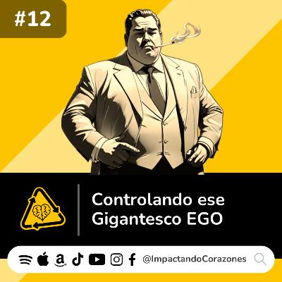 #12 😌 Controlando ese Gigantesco EGO