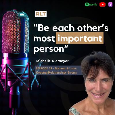 Burnout & Love: Keeping Relationships Strong with Michelle Niemeyer | RT059