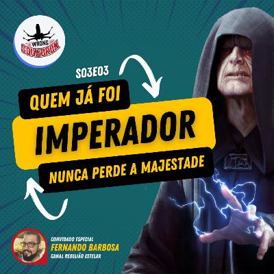 Wrong Squadron S03E02 - Palpa Toda Obra: Quem já foi Imperador nunca perde a majestade!