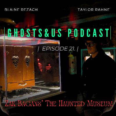 E21: Zak Bagans' The Haunted Museum