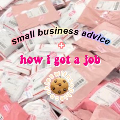 Small Business Advice + How I Got a Job Small Business Advice + How I Got a Job