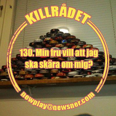 130. Frågor: Min fru vill att jag ska skära om mig?