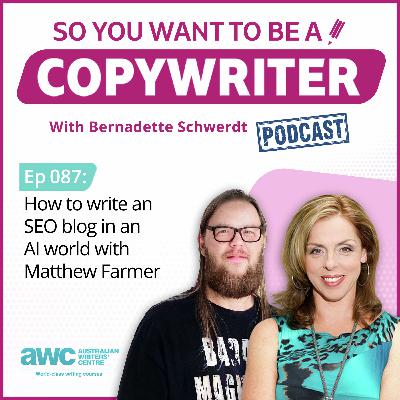 COPYWRITER 087: How to write an SEO Blog in an AI world with Matthew Farmer