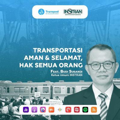 Transpod x INSTRAN #1  |  Transportasi Aman & Selamat, Hak Semua Orang (Feat. Budi Susandi)