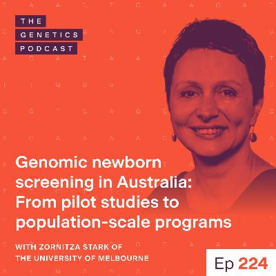 EP 224: Genomic newborn screening in Australia: From pilot studies to population-scale programs with Zornitza Stark of the University of Melbourne EP 224: Genomic newborn screening in Australia: From pilot studies to population-scale programs with Zornitza Stark of the University of Melbourne