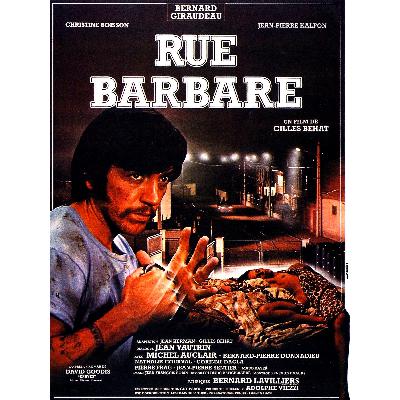 Épisode 04 – « RUE  BARBARE » de Gilles BÉHAT ( 1984 ) / Du sang, de la chique et du mollard !!!