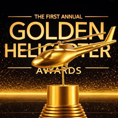 1st Annual Golden Helicopter Awards