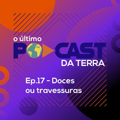 Ep. 17 - Doces ou Travessuras Ep. 17 - Doces ou Travessuras