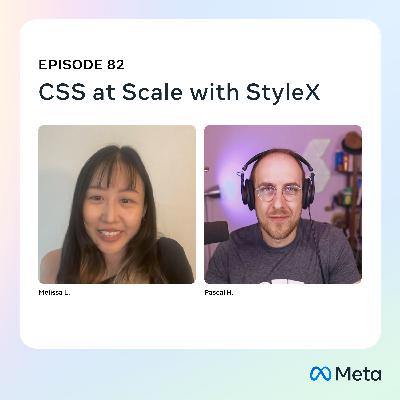 82: CSS at Scale with StyleX 82: CSS at Scale with StyleX