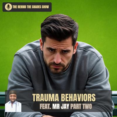 How To Identify The Behaviors Causing Your Trauma Triggers | Behind The Shades Show
