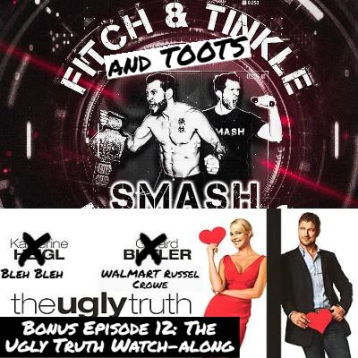 Fitch & Tinkle Smash Everything Bonus Episode 12: The Ugly Truth Watch-along