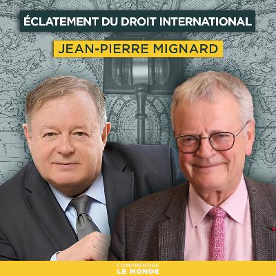 Éclatement du droit international. Avec Jean-Pierre Mignard | Entretiens géopo