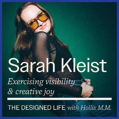 Eps 054: Exercising visibility & creative joy w. Sarah Kleist Eps 054: Exercising visibility & creative joy w. Sarah Kleist