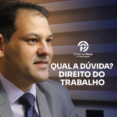 QUAL A DÚVIDA? DIREITO DO TRABALHO