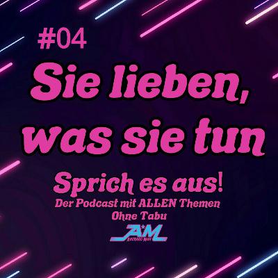 Sie lieben, was sie tun - Sprich es aus! by Average-Man