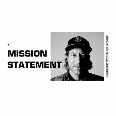 Mission Statement Episode 03: Brian Anderson Mission Statement Episode 03: Brian Anderson