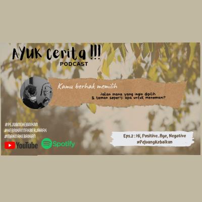Eps.2 Hi, Positive.. Bye, Negative - #PejuangKebaikan