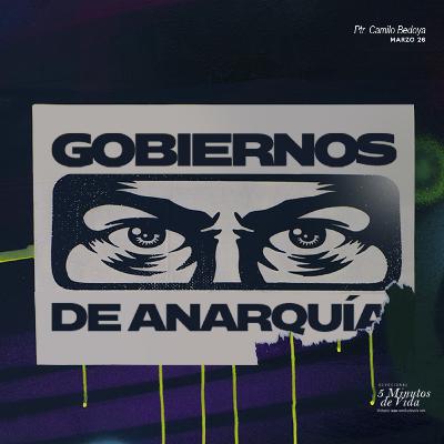 Marzo 26 - Gobiernos de Anarquía - Ps Camilo Bedoya Marzo 26 - Gobiernos de Anarquía - Ps Camilo Bedoya