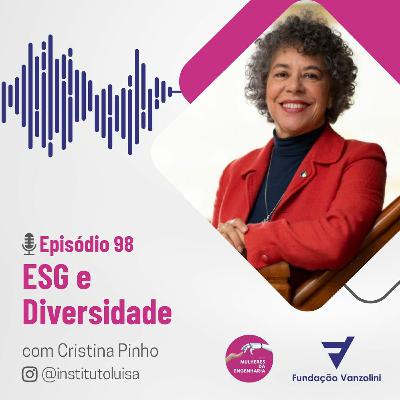 98 - ESG e Diversidade - Com Cristina Pinho