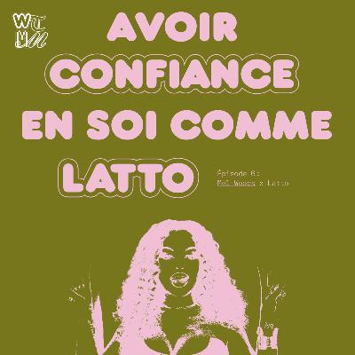 Women That Made You x Mel Woods #6 « Avoir confiance en soi comme Latto »