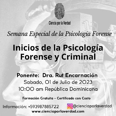 Semana Especial de la Psicología Forense - Inicios de la Psicología Forense y Criminal Semana Especial de la Psicología Forense - Inicios de la Psicología Forense y Criminal