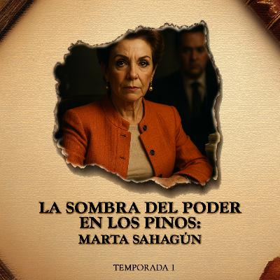 La Sombra del Poder en Los Pinos: Marta Sahagún La Sombra del Poder en Los Pinos: Marta Sahagún
