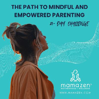 Day 1: Embracing Mindful Parenting – I’m Doing the Best I Can for My Child